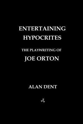 Entertaining Hypocrites by Dent, Alan