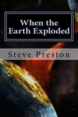 When the Earth Exploded: The Pacific Ocean Was Formed by Preston, Steve