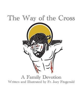 The Way of the Cross: A Family Devotion by Fitzgerald, Joey