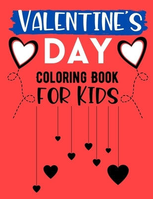 Valentine's Day Coloring Book for Kids: Valentines Coloring Book with Beautiful & Romantic Heart Designs For Smart Kids Ages 4-8. by Shaw, Hunter