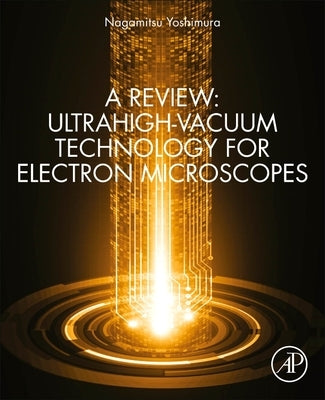 A Review: Ultrahigh-Vacuum Technology for Electron Microscopes by Yoshimura, Nagamitsu