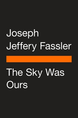 The Sky Was Ours by Fassler, Joe