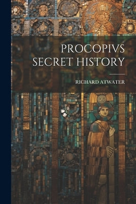 Procopivs Secret History by Atwater, Richard