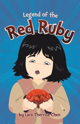 Legend of the Red Ruby by Chen, Lara Therrise