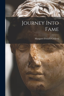 Journey Into Fame by Cresson, Margaret French