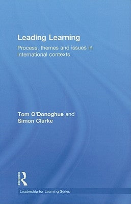 Leading Learning: Process, Themes and Issues in International Contexts by O'Donoghue, Tom