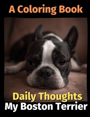 Daily Thoughts: My Boston Terrier: A Coloring Book Volume 3 by Publishing, Brightview