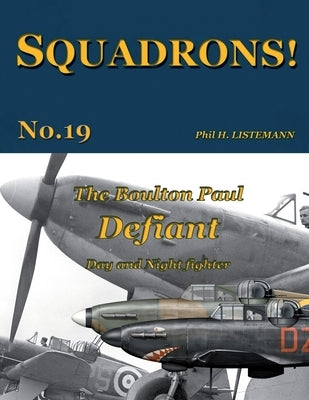 The Boulton Paul Defiant: Day and Night fighter by Listemann, Phil H.