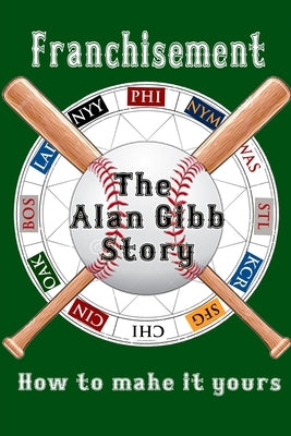 Franchisement: The Alan Gibb Story by Dewey, Donald