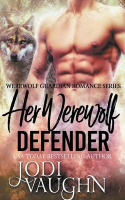 Her Werewolf Defender by Vaughn, Jodi