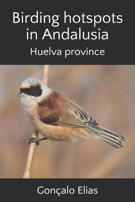 Birding hotspots in Andalusia: Huelva province by Elias, Gonçalo