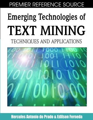 Emerging Technologies of Text Mining: Techniques and Applications by Do Prado, Hercules Antonio