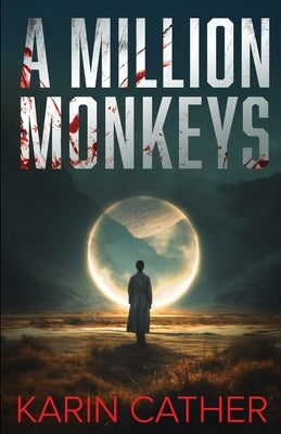 A Million Monkeys: A Sci-Fi Mystery Thriller by Cather, Karin