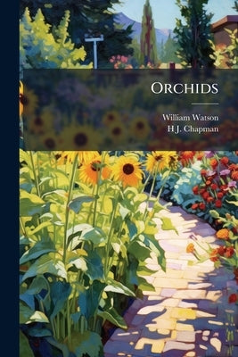 Orchids: Their Culture and Management by Watson, William