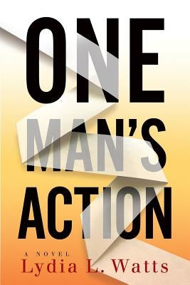 One Man's Action by Watts, Lydia L.
