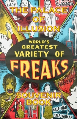 The Palace of Illusion - Souvenir Book: Worlds Greatest Variety of Freaks by Stickley Esq, Keith M.
