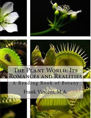 The Plant World: Its Romances and Realities: A Reading Book of Botany by Chambers, Roger