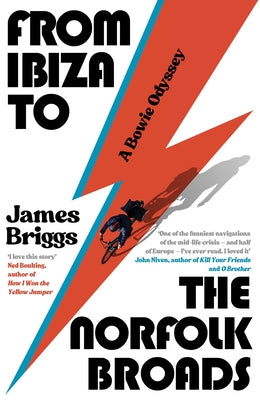 From Ibiza to the Norfolk Broads: A Bowie Odyssey by Briggs, James