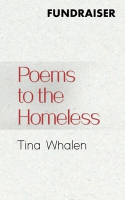 Poems to the Homeless by Whalen, Tina