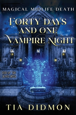 Forty Days and One Vampire Night: (Rise of the Blood Witch) by Didmon, Tia