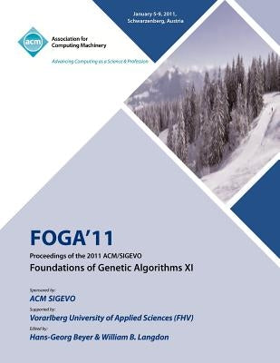 FOGA 11 Proceedings of the 2011 ACM/SIGEVO Foundations of Genetic Algorithms XI by Foga 11 Conference Committee