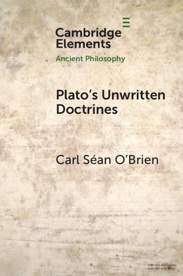 Plato's Unwritten Doctrines by O'Brien, Carl Séan
