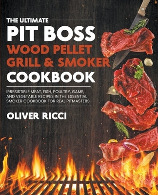 Pit Boss Wood Pellet Grill & Smoker Cookbook by Ricci, Oliver