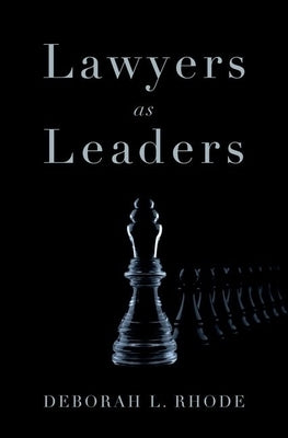 Lawyers as Leaders by Rhode, Deborah L.