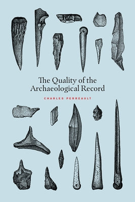 The Quality of the Archaeological Record by Perreault, Charles
