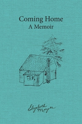 Coming Home: A Memoir by Meyer, Elizabeth