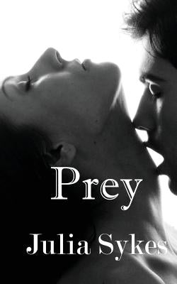 Prey (An Impossible Series Short Story) by Sykes, Julia
