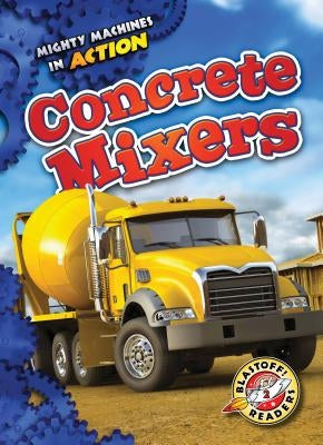 Concrete Mixers by Pettiford, Rebecca