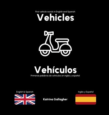 Vehicles / Veh?culos: First vehicles in English and Spanish by Gallagher, Katrina