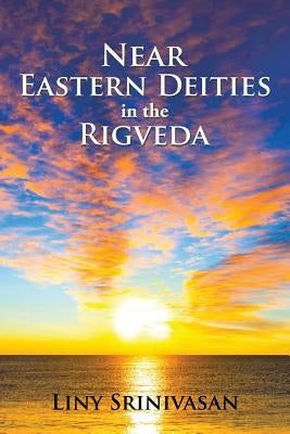 Near Eastern Deities in the Rigveda by Srinivasan, Liny