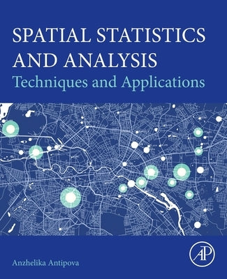 Spatial Statistics and Analysis: Techniques and Applications by Antipova, Anzhelika