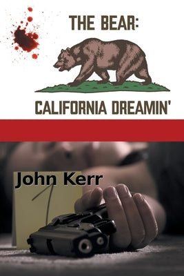 The Bear: California Dreamin' by Kerr, John
