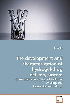The development and characterization of hydrogel-drug delivery system by He, Liang