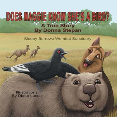 Does Maggie Know She's a Bird?: A True Story by Donna Stepan by Stepan, Donna