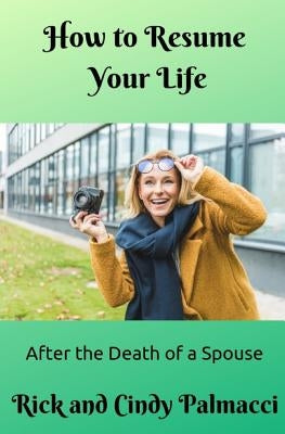 How to Resume Your Life: After the Death of a Spouse by Davis, Cindy