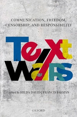 Text Wars: Communication, Censorship, Freedom and Responsibility by David, Hilda