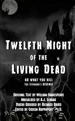 Twelfth Night of the Living Dead: Or What You Kill, The Steward's Revenge by Schaar, A. J.