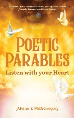 Poetic Parables: Listen with your Heart by Platt-Gregory, Alvina Y.