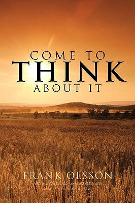 Come to Think about It: Associations to the Sixty-Six Books of the Bible from a Philosophical Perspective by Olsson, Frank