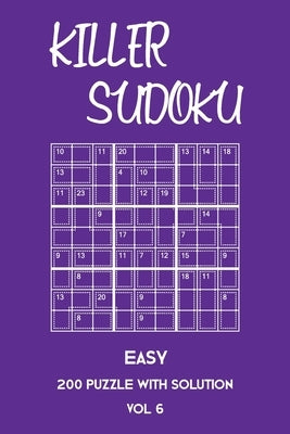 Killer Sudoku Easy 200 Puzzle With Solution Vol 6: Beginner Puzzle Book, simple,9x9, 2 puzzles per page by Sumdoku, Tewebook