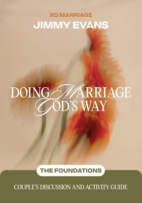 Doing Marriage God's Way the Foundations Couple's Discussion and Activity Guide by Evans, Jimmy