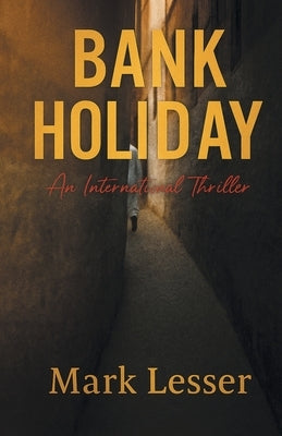 Bank Holiday: An International Thriller by Lesser, Mark