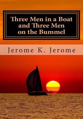 Three Men in a Boat and Three Men on the Bummel by Jerome, Jerome K.