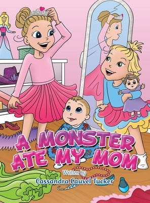 A Monster Ate My Mom by Tucker, Cassandra Cauvel