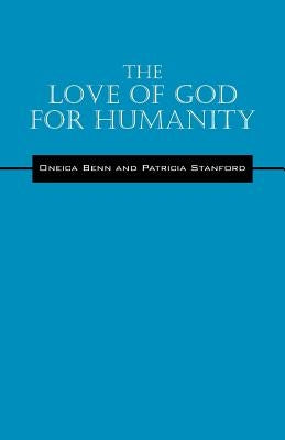 The Love of God for Humanity by Benn, Oneica
