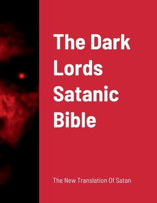 The Dark Lords Satanic Bible by Bridges, Curtis